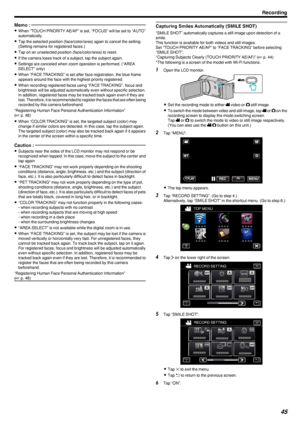 Page 45Memo : 
0When “TOUCH PRIORITY AE/AF” is set, “FOCUS” will be set to “AUTO”
automatically.
0 Tap the selected position (face/color/area) again to cancel the setting.
(Setting remains for registered faces.)
0 Tap on an unselected position (face/color/area) to reset.
0 If the camera loses track of a subject, tap the subject again.
0 Settings are canceled when zoom operation is performed. (“AREA
SELECT” only)
0 When “FACE TRACKING” is set after face registration, the blue frame
appears around the face with...