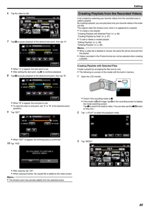 Page 856Tap the video to edit.
.
7Tap  001A to pause playback at the desired start point, then tap “A”.
.
0When “A” is tapped, the start point is set.
0 After setting the start point, tap  0019 to continue playback.
8 Tap  001A to pause playback at the desired end point, then tap “B”.
.
0When “B” is tapped, the end point is set.
0 To reset the start or end point, tap “A” or “B” at the desired scene
(position).
9 Tap “SET”.
.
0When “SET” is tapped, the trimming area is confirmed.
10 Tap “YES”.
.
0After copying,...