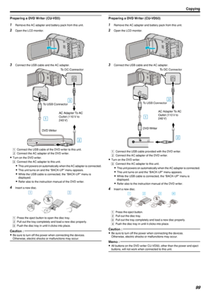 Page 99Preparing a DVD Writer (CU-VD3)1Remove the AC adapter and battery pack from this unit.
2 Open the LCD monitor.
.
3Connect the USB cable and the AC adapter.
.
A Connect the USB cable of the DVD writer to this unit.
B  Connect the AC adapter of the DVD writer.
0 Turn on the DVD writer.
C  Connect the AC adapter to this unit.
0 This unit powers on automatically when the AC adapter is connected.
0 This unit turns on and the “BACK-UP” menu appears.
0 While the USB cable is connected, the “BACK-UP” menu is...