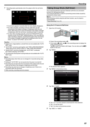 Page 537Recording starts automatically when the subject within the red frame
moves.
.
0A red frame appears 2 seconds after the menu display disappears.
0 For video recording, recording continues while there are still
movements of the subject (changes in brightness) within the red
frame. When there are no more movements of the subject (changes
in brightness) within the red frame, recording will stop in 5 seconds.
0 To stop video recording manually, press the START/STOP button.
However, as the “AUTO REC” setting...