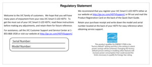 Page 2Regulatory Statement 
 
Welcome to the JVC family of customers.  We hope that you will have 
many years of enjoyment from your new JVC Smart E-LED HDTV.  To 
get the most out of your JVC Smart E-LED HDTV, read these instructions 
before making any adjustments, and retain them for future reference. 
For assistance, call the JVC Customer Support and Service Center at 1-
855-868-1928 or visit our website at http://go.jvc.com/HDTVSupport/. 
 
We recommend that you register your JVC Smart E-LED HDTV either at...