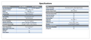 Page 59Specifications 
Specification 42” SL42B-C 47” SL47B-C 
Size Class (Diagonal)  42” (41.9” diagonal) 47” (47” diagonal) 
Resolution/Aspect  1920 x 1080 / 16:9 
Backlit Edge LED 
Frame Rate 120Hz CrystalMotion™ 
Contrast Ratio 20M:1 (Dynamic) 
3D  
3D Capability Yes, XinemaView 3D™ 
3D Type FPR 3D (Passive) 
Internet    
Internet Capability Yes, I.C.E.™ platform 
Wireless Connectivity Built-in, WiFi 802.11n Single Band 
Preloaded Internet Apps ICE apps™: Netflix,  Vudu, Pandora,   
TV Features  
Color...