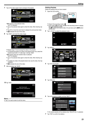 Page 737
Tap on the video (upper row) to arrange in the playlist.
. 0
d appears on the selected video.
Tap  J to deselect.
0Tap on the selected video again to check the video. After checking, tap J.
0 Tap  0/1 or move the zoom lever to display the previous/next video.
0 X indicates the size of the video.
8 Tap “ADD”, and insert the video image.
. 0
Repeat steps 7-8 and arrange the videos in the playlist.
0 To 

change the position of a video in the playlist (lower row), select the
insertion point with E/F after...