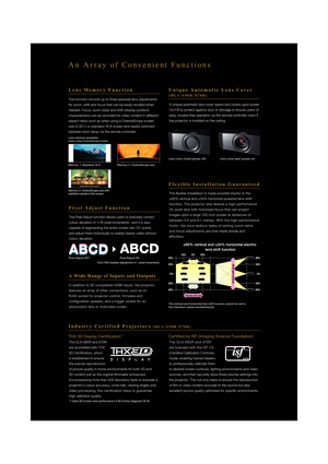 Page 7Flexible Installation Guaranteed
Industry Certified Projectors 
(DLA-X90R/X70R)
Lens Memory Function
An Array of Convenient Functions
The DL A-X90R and X70R 
are accredited with THX 
3D Certiﬁ cation, which 
is established to ensure 
the precise reproduction 
of picture quality in home environments for both 2D and 
3D content just as the original ﬁ lmmaker envisioned. 
Encompassing more than 400 laboratory tests to evaluate a 
projector’s colour accuracy, cross-talk, viewing angles and 
video processing,...