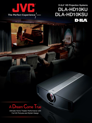 Page 1D-ILA®HD Projection Systems
DL A-HD10KU
DL A-HD10KSU
A Dream Come True
Ultimate Home Theater Performance with
Full HD Pictures and Stylish Design 