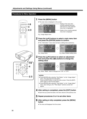 Page 30Adjustments and Settings Using Menus (continued)
30
aPress the [MENU] button
●The main menu is displayed on the screen.
bPress the [J/K] buttons to select a main menu item 
and press the [ENTER] button to confirm
●The AInformationB menu does not have a setting menu (submenu).
cPress the [J/K] buttons to select an adjustment 
item and press the [H/I] buttons to change the 
setting value
dAfter setting is completed, press the [EXIT] button
●Each time you press the button, the menu returns to the previous...