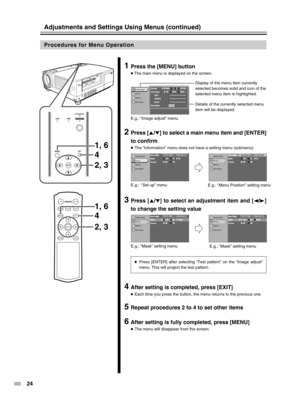 Page 2424
LAMPTEMPSTAND BYOPERATE
MENUEXIT
ENTER
4
4
ON
ENTER
OFF
FOCUSTEST
MENUEXIT
PRESETHIDE
LIGHT
OPERATE
1, 6
1, 6 2, 3
2, 3
1Press the [MENU] button
● The main menu is displayed on the screen.
2Press [5/∞] to select a main menu item and [ENTER]
to confirm
●The “Information” menu does not have a setting menu (submenu).
3Press [5/∞] to select an adjustment item and [2/3]
to change the setting value
4After setting is completed, press [EXIT]
●Each time you press the button, the menu returns to the previous...