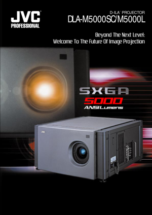 Page 15000
ANSI Lumens
Beyond The Next Level: 
Welcome To The Future Of Image Projection
DLA-M5000SC/M5000L
D-ILAªPROJECTOR 