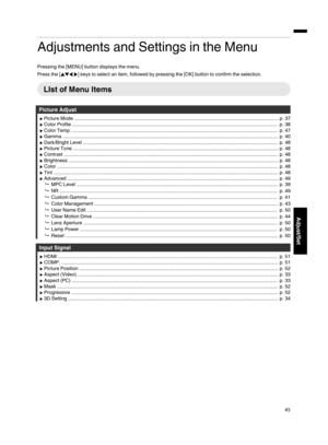 Page 45Adjustments and Settings in the Menu
Pressing the [MENU] button displays the menu.
Press the [JKHI] keys to select an item, followed by pressing the [OK] button to confirm the selection.
LIst of Menu Items
Picture Adjust
I Picture Mode .................................................................................................................................................... p. 37
I Color Profile...