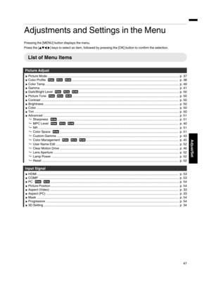 Page 47Adjustments and Settings in the Menu
Pressing the [MENU] button displays the menu.
Press the [JKHI] keys to select an item, followed by pressing the [OK] button to confirm the selection.
LIst of Menu Items
Picture Adjust
I Picture Mode .................................................................................................................................................... p. 37
I Color Profile     ...