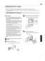 Page 65Replacing the Lamp
The lamp is a consumable item. If the image appears dark or the lamp goes out, replace the lamp unit.
When the lamp replacement time approaches, the user is notified with a message displayed on the screen and by
the indicator. (p. 81)
Lamp Replacement Procedure
CAUTION
Do not insert your hands into the opening of the lamp.
This could cause significant deterioration in the
performance of the equipment, or lead to injury and
electric shock.
Do not replace the lamp immediately after...