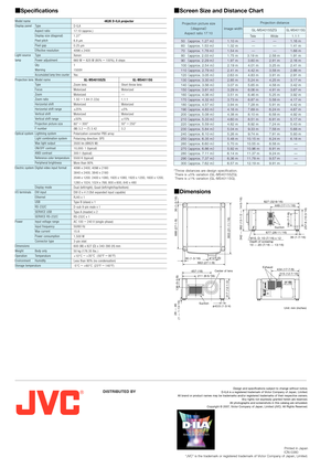 Page 4Projection distance
GL-MS4015SZG
GL-MS4011SG
Printed in Japan
ICN-0380
“JVC” is the trademark or registered trademark of  Victor Company of Japan, Limited.
DISTRIBUTED BYDesign and specifications subject to change without notice.
D-ILA is a registered trademark of Victor Company of Japan, Limited.
All brand or product names may be trademarks and/or registered trademarks of their respective owners. Any rights not expressly granted herein are reserved. 
All photographs and screenshots in this catalog are...