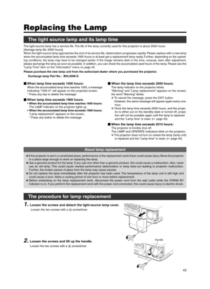 Page 4343
Handle
 When lamp time exceeds 1000 hours:
When the accumulated lamp time reaches 1000, a message
indicating “1000 hr“ will appear on the projected screen.
* Press any key to delete the message.
When lamp time exceeds 1900 hours.
•When the accumulated lamp time reaches 1900 hours:
The LAMP indicator on the projector lights up.
•When the accumulated lamp time exceeds 1900 hours:
“Lamp replacement” appears on the screen.
* Press any button to delete the message.
Replacing the Lamp
The light source...