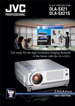 Page 1Get ready for the high-resolution imaging demands
of the future with the 
DLA-SX21.
D-ILA
®
PROJECTOR
DLA-SX21
DLA-SX21S
1400 x 1050 Pixels 