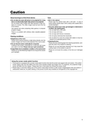 Page 55
Caution
About burning-in of the D-ILA device
●Do not allow the same still picture to be projected for a long
time or an abnormally bright video picture to be projected.
Do not project video images with high-intensity or high con-
trast on a screen. The video image could be burnt into the
D-ILA device.
Use special care when projecting video games or computer
program images.
There is no problem with ordinary video cassette playback
images.
Viewing conditions
●Brightness of the room
Please avoid having...