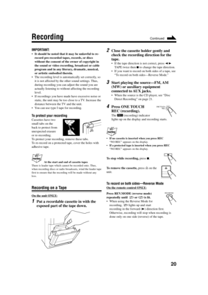 Page 2320
Recording
2Close the cassette holder gently and
check the recording direction for the
tape.
•If the tape direction is not correct, press  2 3
TAPE twice then  7 to change the tape direction.
• If you want to record on both sides of a tape, see
“To record on both sides —Reverse Mode.”
3Start playing the source—FM, AM
(MW) or auxiliary equipment
connected to AUX jacks.
•When the source is the CD player, see  “Disc
Direct Recording” on page 21.
4Press ONE TOUCH
REC (recording).
The REC (recording)...