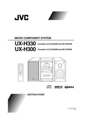 Page 1LVT1193-003A[B]
MICRO COMPONENT SYSTEM
UX-H330
UX-H300–Consists of CA-UXH330 and SP-UXH330
–Consists of CA-UXH300 and SP-UXH300
INSTRUCTIONS
UX-H330&H300[B]cover1.p6504.3.17, 0:06 PM 1 