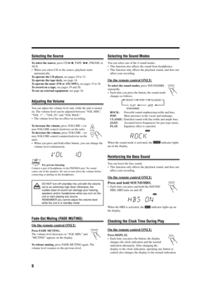 Page 129
Selecting the Source
To select the source, press CD 6, TAPE 2 3, FM/AM, or
AU X .
•When you select CD as the source, playback starts
automatically.
To operate the CD player, see pages 10 to 13.
To operate the tape deck, see page 14.
To operate the tuner (FM or AM (MW)), see pages 15 to 18.
To record on a tape, see pages 19 and 20.
To use an external equipment, see page 18.
Adjusting the Volume
You can adjust the volume level only while the unit is turned
on. The volume level can be adjusted between...