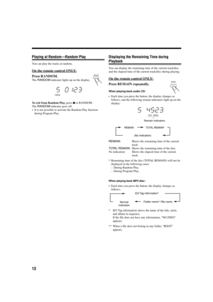Page 1613
RDS MODEREMAIN
Displaying the Remaining Time during
Playback
You can display the remaining time of the current track/disc
and the elapsed time of the current track/disc during playing.
On the remote control ONLY:
Press REMAIN repeatedly.
When playing back audio CD:
•Each time you press the button, the display changes as
follows, and the following remain indicators light up on the
display:
REMAIN: Shows the remaining time of the current
track.
TOTAL REMAIN: Shows the remaining time of the disc.
No...