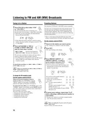 Page 1815
Tuning in to a Station
1Press FM/AM to select either “FM”
or “AM (MW).”
The unit automatically turns on and tunes in to
the previously received station—either FM or AM (MW).
•Each time you press the button, the band alternates
between FM and AM (MW).
•If the station previously selected is stored in a preset
number, the preset number will appear instead of “FM”
or “AM (MW).”
2Press and hold ¢ or 4 (or
UP ¢ or DOWN 4 on the
unit) for more than 1 second.
•¢ (UP ¢): Increases the frequencies.
•4 (DOWN 4):...