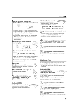 Page 2522
3For the Recording Timer ONLY:
Set the off-time you want the unit to turn off.
(1) Press UP or DOWN to set the hour, then press SET.
(2) Press UP or DOWN to set the minute, then press SET.
If you want to change the time setting, press
CANCEL.
•The Recording Timer is activated. The 
 (timer) and
REC indicators light up. The display returns to the
normal indication.
\ Go to step 
7.
4Press UP or DOWN to select the
source to play.
Each time you press the button, the source changes as
follows:
•Make sure...