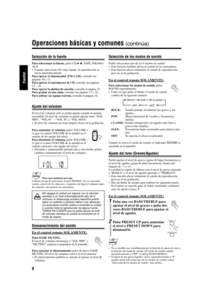 Page 369
Español
Selección de la fuente
Para seleccionar la fuente, pulse CD 6, TAPE, FM/AM o
AUX.
•Cuando selecciona CD como fuente, la reproducción se
inicia automáticamente.
Para operar el sintonizador (FM o AM), consulte las
páginas 10 y 11.
Para operar el reproductor de CD, consulte las páginas
12 – 14.
Para operar la platina de cassette, consulte la página 15.
Para grabar en una cinta, consulte las páginas 17 y 18.
Para utilizar un equipo externo, consulte la página 16.
Ajuste del volumen
El nivel de...