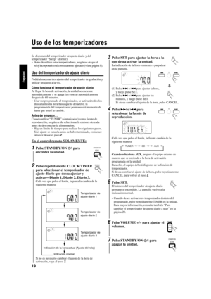 Page 4619
Español
Uso de los temporizadores
CLOCK/
TIMER
SET
SET
STANDBY/ON
SET
VOLUME
STANDBY/ON
TUNER
AUX CD
1
Se disponen del temporizador de ajuste diario y del
temporizador “Sleep” (dormir).
•Antes de utilizar estos temporizadores, asegúrese de que el
reloj incorporado esté correctamente ajustado (véase página 8).
Uso del temporizador de ajuste diario
Podrá almacenar tres ajustes del temporizador de grabación y
utilizar un ajuste a la vez.
Cómo funciona el temporizador de ajuste diario
Al llegar la hora de...