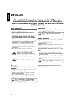 Page 61
English
Power sources
• When unplugging the unit from the wall outlet, always pull
on the plug, not the AC power cord.
DO NOT handle the AC power cord with wet
hands.
Moisture condensation
Moisture may condense on the lenses inside the unit in the
following cases:
• After starting to heat the room.
• In a damp room.
• If the unit is brought directly from a cold to a warm place.
Should this occur, the unit may malfunction. In this case,
leave the unit turned on for a few hours until the moisture...