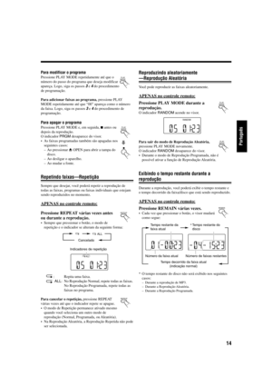 Page 6314
Português
Reproduzindo aleatoriamente
—Reprodução Aleatória
Você pode reproduzir as faixas aleatoriamente.
APENAS no controle remoto:
Pressione PLAY MODE durante a
reprodução.
O indicador RANDOM acende no visor.
Para sair do modo de Reprodução Aleatória,
pressione PLAY MODE novamente.
O indicador RANDOM desaparece do visor.
• Durante o modo de Reprodução Programada, não é
possível ativar a função de Reprodução Aleatória.
Exibindo o tempo restante durante a
reprodução
Durante a reprodução, você poderá...