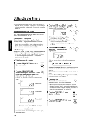 Page 6819
Português
O Timer Diário e o Timer para Dormir (Sleep) estão disponíveis.
•Antes de utilizar estes timers, certifique-se de que o relógio
embutido na unidade está ajustado corretamente (consulte a
página 8).
Utilizando o Timer para Diário
Vo cê pode armazenar três definições para o Timer Diário e
utilizar uma das definições por vez.
Como funciona o Timer Diário
Quando chega na hora de ligar, o aparelho é ligado
automaticamente e após 60 minutos também é desligado
automaticamente (standby).
•Depois de...