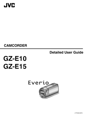 Page 1CAMCORDER
LYT2432-007A
Detailed User Guide
GZ-E10
GZ-E15 