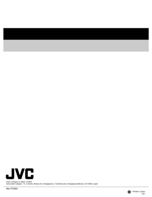 Page 25(No.YF200)
VPTPrinted in Japan
Victor company of Japan, Limited
Camcorder Category  12, 3-chome, Moriya-cho, Kanagawa-ku, Yokohama-city, Kanagawa-prefecture, 221-8528, Japan 