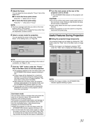 Page 3131
5 Adjust the focus
You can adjust the focus using the AFocus B item of the 
Lens  menu.
\bTo move the focus point closer:
Press the  A+ B (Near) end of  AFocus B
\bTo move the focus point away:
Press the  A B (Far) end of  AFocus B
NOTE:                                                                               
●The focus changes  each time you click on the inner 
buttons ( / ). (Fine control)
The outer buttons ( / ) c hange the focus when they 
are depressed. (Coarse control)
6 Select a screen...