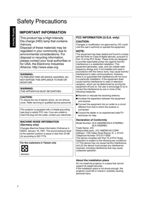 Page 2Safety Precautions
. 2Getting Started.cf|;áZL&_4·
IMPORTANT INFORMATION
This product has a High Intensity 
Dis-charge (HID) lamp that contains 
mercury.
Disposal of these materials may be 
regulated in your community due to 
environmental considerations. For 
disposal or recycling information, 
please contact your local authorities or 
for USA, the Electronic Industries 
Alliance: http://www.eiae.org.
WARNING:
TO PREVENT FIRE OR SHOCK HAZARDS, DO 
NOT EXPOSE THIS APPLIANCE TO RAIN OR 
MOISTURE.
MACHINE...