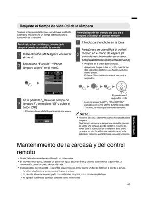 Page 231Reajuste el tiempo de vida útil de la lámpara
Reajuste el tiempo de la lámpara cuando haya sustituido
la lámpara. Proporciona un tiempo estimado para la
sustitución de la lámpara Reinicialización del tiempo de uso de la
lámpara desde la pantalla de menús
1
Pulse el botón [MENU] para visualizar
el menú. 2
Seleccione “Función”
"“Poner
lámpara a cero” en el menú.
. 3
En la pantalla “¿Reiniciar tiempo de
lámpara?”, seleccione “Sí” y pulse el
botón [OK]
0 El tiempo de uso  de 
la lámpara se reinicia a...