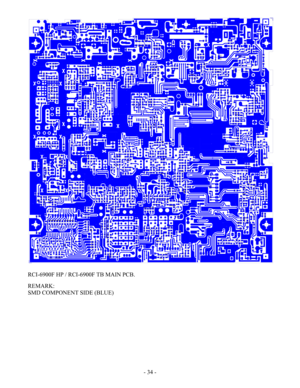 Page 34 - 34 - 
 
 
RCI-6900F HP / RCI-6900F TB MAIN PCB. 
 
REMARK: 
SMD COMPONENT SIDE (BLUE) 
 
 
 
 
 
 
 
 
 
  