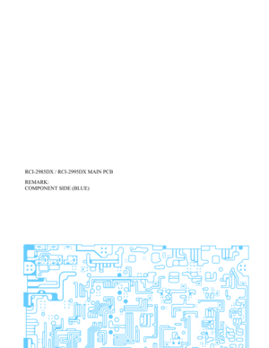 Page 50 - 50 - 
 
 
 
 
 
 
 
 
 
 
 
 
 
 
 
 
 
 
 
 
 
 
 
 
RCI-2985DX / RCI-2995DX MAIN PCB 
 
REMARK: 
COMPONENT SIDE (BLUE) 
 
 
 
 
 
 
 
 
 
 
 
 
 
 
 
 
 
 
 
 
 
 
  