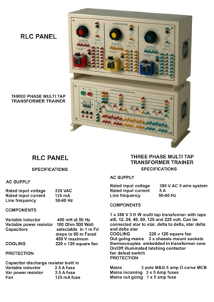 Page 4RLC PANELSPECIFICATIONSAC SUPPLYAC SUPPLYRated input voltage        220 VAC
Rated input current        125 mALine frequency                50-60 Hz
COMPONENTSVariable inductor              400 mH at 50 Hz
Variable power resistor   100 Ohm 500 Watt
Capacitors                        selectable  in 1 m Fd                                          steps to 60 m Farad                                          450 V maximumCOOLING                         220 v 120 square fan
PROTECTION
 Capacitor discharge...