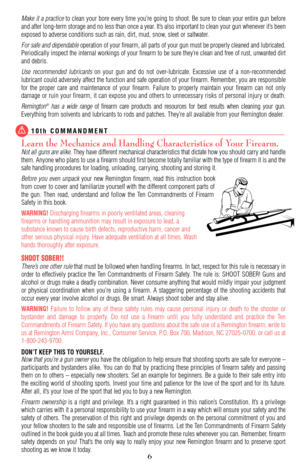 Page 6Make it a practiceto clean your bore every time you’re going to shoot. Be sure to clean your entire gun before
and after long-term storage and no less than once a year. It’s also important to clean your gun whenever it’s been
exposed to adverse conditions such as rain, dirt, mud, snow, sleet or saltwater.
For safe and dependableoperation of your firearm, all parts of your gun must be properly cleaned and lubricated.
Periodically inspect the internal workings of your firearm to be sure they’re clean and...