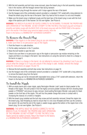 Page 112. With the bolt assembly and bolt stop screw removed, place the breech plug in the bolt assembly clearance
hole in the receiver, with the hexagon wrench flats facing rearward.
3. Slide the breech plug through the receiver until it stops against the rear of the barrel.
4. Use the hexagon end of the combination wrench provided or a standard 7/16 socket with a long extension to
thread the breech plug into the rear of the barrel. Start it by hand at first to ensure it is not cross threaded.
5. Make sure the...