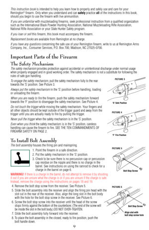 Page 9This instruction bookis intended to help you learn how to properly and safely use and care for your
Remington®firearm. Only when you understand and can safelypractice allof the instructions in this book,
should you begin to use the firearm with live ammunition.
If you are unfamiliarwith muzzleloading firearms, seek professional instruction from a qualified organization
such as the International Black Powder Hunting Association, National Muzzleloading Rifle Association,
National Rifle Association or your...