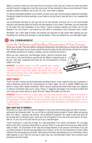 Page 6Make it a practiceto clean your bore every time you’re going to shoot. Be sure to clean your entire gun before
and after long-term storage and no less than once a year. It’s also important to clean your gun whenever it’s been
exposed to adverse conditions such as rain, dirt, mud, snow, sleet or saltwater.
For safe and dependableoperation of your firearm, all parts of your gun must be properly cleaned and lubricated.
Periodically inspect the internal workings of your firearm to be sure they’re clean and...