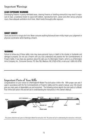 Page 55
Important Warnings
LEAD EXPOSURE WARNING
Discharging firearms in poorly ventilated areas, cleaning firearms or handling ammunition may result in expo
sure to lead, a substance known to cause birth defects, reproductive harm, cancer and other serious physical
injury. Have adequate ventilation at all times. Wash hands thoroughly after exposure.
SHOOT SOBER!
Guns and alcohol or drugs don’t mix. Never consume anything that would even mildly impair your judgement or
physical coordination while handling a...