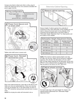 Page 1414
Connect wires black to black and white to white, using UL 
Listed/CSA Approved twist-on wire connectors (included with 
power supply cord kit).
Tighten strain relief screws to secure cord.
Place wires inside terminal box. Insert tabs on left side of cover. 
Make sure wires are tucked inside box. Close cover ensuring 
wires are not pinched. Use ¹⁄₄" hex head socket, nut driver or 
To r x
® T20® screwdriver and previously removed screw to secure 
cover.
NOTE: Do not plug into outlet until instructed...