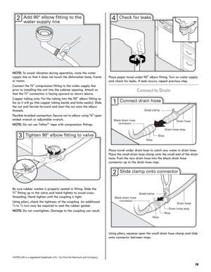 Page 1919
NOTE: To avoid vibration during operation, route the water 
supply line so that it does not touch the dishwasher base, frame 
or motor.
Connect the ³⁄₈" compression fitting to the water supply line 
prior to installing the unit into the cabinet opening. Attach so 
that the ³⁄₄" connection is facing upward as shown above.
Copper tubing only: Put the tubing into the 90° elbow fitting as 
far as it will go (the copper tubing bends and kinks easily). Slide 
the nut and ferrule forward and start...