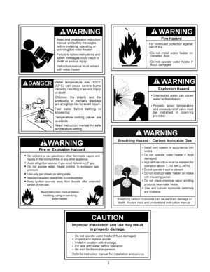 Page 33
Fire or Explosion Harzard
Do not store or use gasoline or other flammable vapors and
liquids in the vicinity of this or any other appliance. 
Avoid all ignition sources if you smell Natural or LP gas.
Do  not  expose  water   heater  control   to  excessive  gas
pressure.
Use only gas shown on rating plate.
Maintain required clearances to combustibles.
Keep  ignition  sources  away  from  faucets  after  extended
period of non-use.
Read instruction manual before
installing, using or servicing
water...