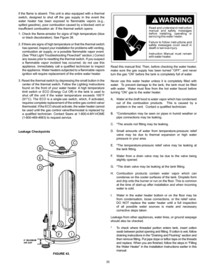 Page 3535
Read this manual first. Then, before checking the water heater, 
make sure the gas supply has been turned “OFF”, and never 
turn the gas “ON” before the tank is completely full of water.
Never use this water heater unless it is completely filled with 
water.  To prevent damage to the tank, the tank must be filled 
with water.  Water must flow from the hot water faucet before 
turning “ON” gas to the water heater.  
A.  Water at the draft hood is water vapor which has condensed 
out of the combustion...