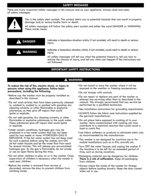 Page 33
SAFETY MESSAGES
IMPORTANT SAFETY INSTRUCTIONS
There are many important safety messages in this manual and on your appliance. Always read and obey
all safety messages.
This is the safety alert symbol. This symbol alerts you to potential hazards that can result in property 
damage and/or serious bodily harm or death.
All safety messages will follow the safety alert symbol and either the word DANGER or WARNING.
These words mean:
Indicates a hazardous situation which, if not avoided, will result in death...