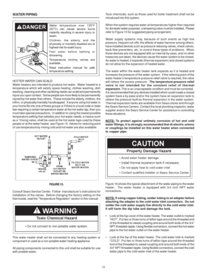 Page 1212
Toxic chemicals, such as those used for boiler treatment shall not be
introduced into this system.
When the system requires water at temperatures higher than required
for domestic water purposes, a tempering valve must be installed.  Please
refer to Figure 15 for suggested piping arrangement.
Water supply systems may, because of such events as high line
pressure, frequent cut-offs, the effects of water hammer among others,
have installed devices such as pressure reducing valves, check valves,
back...