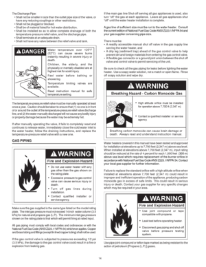 Page 1414
The Discharge Pipe:
• Shall not be smaller in size than the outlet pipe size of the valve, or
have any reducing couplings or other restrictions.
• Shall not be plugged or blocked.
• Shall be of material listed for hot water distribution.
• Shall be installed so as to allow complete drainage of both the
temperature-pressure relief valve, and the discharge pipe.
• Shall terminate at an adequate drain.
• Shall not have any valve between the relief valve and tank.
The temperature-pressure relief valve...